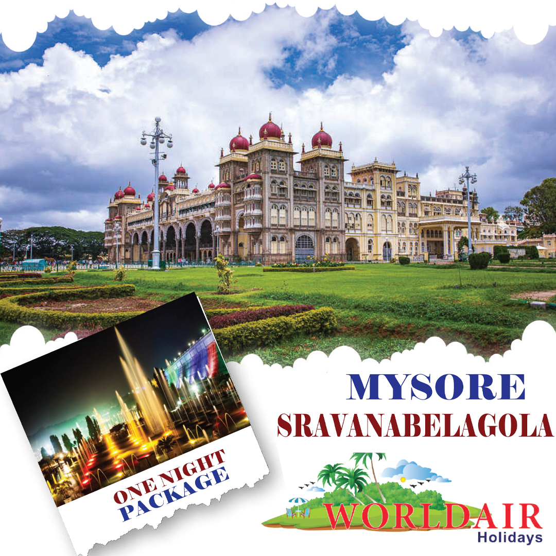 MYSORE,SRAVANABELAGOLA,ONE NIGHT PACKAGE